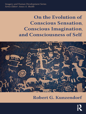 cover image of On the Evolution of Conscious Sensation, Conscious Imagination, and Consciousness of Self